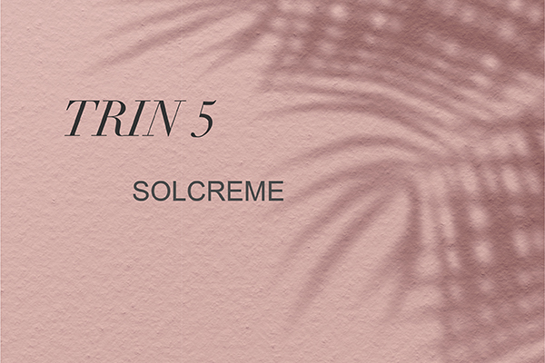 Trin 5 - Solcreme
